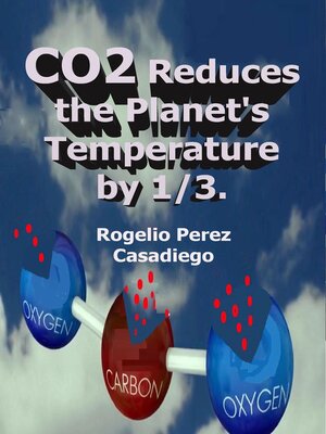 cover image of CO2 Reduces the Planet's Temperature by 1/3.